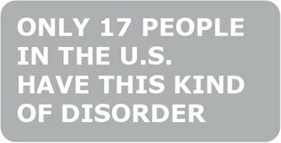 Only 17 people in the U.S. have this kind of disorder.